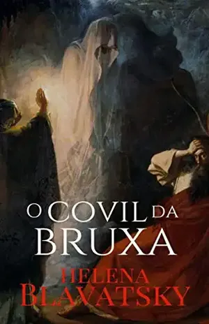 O Covil da Bruxa – Helena Blavatsky