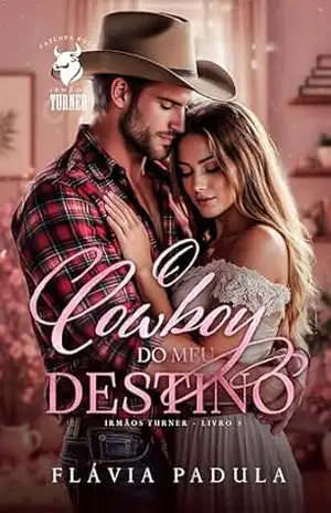 O Cowboy do Meu Destino (Irmãos Turner Livro 3) – Flávia Padula