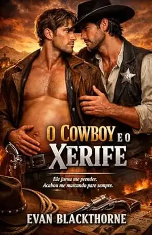 O Cowboy e o Xerife: Ele jurou me prender. Acabou me marcando para sempre - Evan Blackthorne