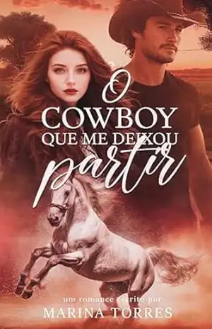 O Cowboy que me Deixou Partir (Amores do Texas Livro 2) – Marina Torres