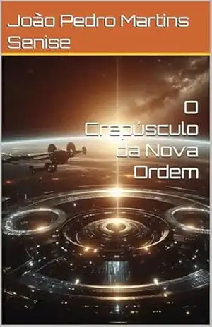 O Crepúsculo da Nova Ordem (Crônicas do Horizonte Estelar Livro 3) – João Pedro  Martins Senise