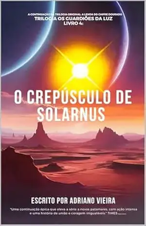 O Crepúsculo de Solarnus (Os Guardiões da Luz Livro 1) – Adriano Vieira
