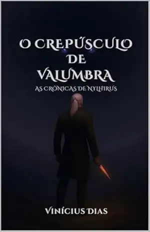 O Crepúsculo de Valumbra: As Crônicas de Nylhirus - Vinícius Dias