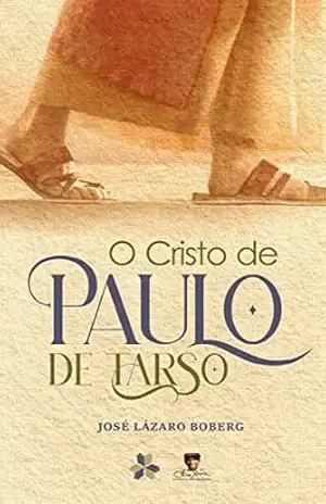 O Cristo de Paulo de Tarso – José Lázaro Boberg