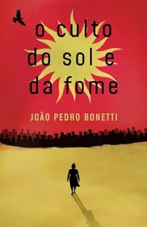 O Culto do Sol e da Fome – João Pedro Bonetti