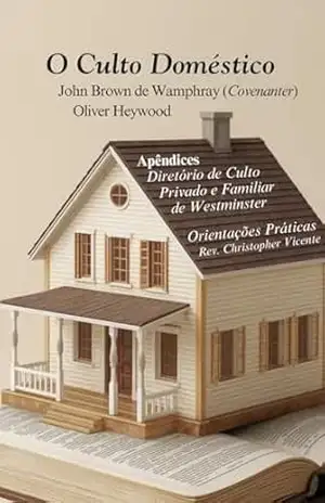 O Culto Doméstico – John  Brown de Wamphray