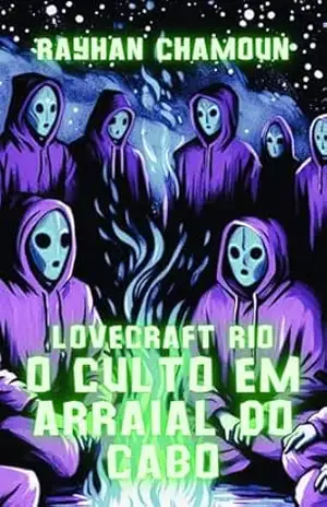 O Culto em Arraial do Cabo: “Lovecraft Rio” – Histórias De Horror Cósmico Que Se Passam No Brasil – Rayhan Chamoun