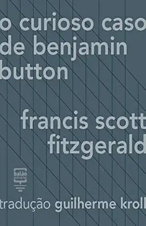 O curioso caso de Benjamin Button – F. Scott Fitzgerald