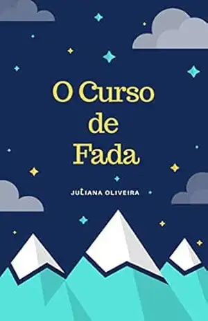 O CURSO DE FADA – JULIANA  OLIVEIRA
