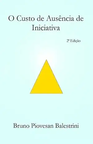 O Custo de Ausência de Iniciativa – Bruno Balestrini