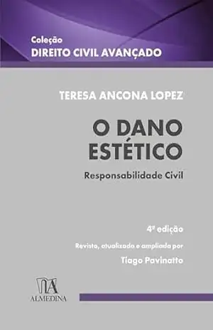 O Dano Estético: Responsabilidade civil (Direito Civil Avançado) – Teresa Ancona Lopez