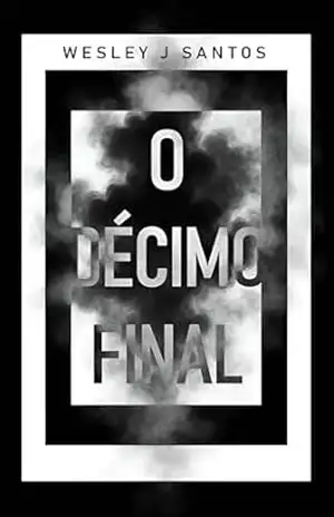 O décimo final – Wesley J Santos