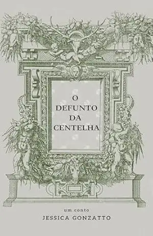 O Defunto da Centelha – Jessica Gonzatto