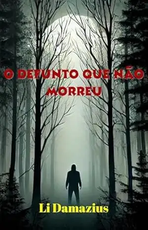 O DEFUNTO QUE NÃO MORREU: NEM MESMO A MORTE É O FIM – LI DAMAZIUS