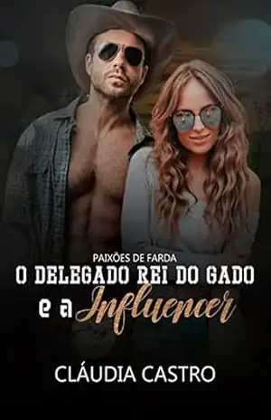 O Delegado Rei do Gado e a Influencer (Paixões de Farda) – Cláudia Castro
