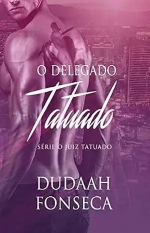 O DELEGADO TATUADO (Série O Juiz Tatuado Livro 8) – Dudaah  Fonseca