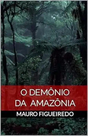 O DEMÔNIO DA AMAZÔNIA – MAURO  FIGUEIREDO