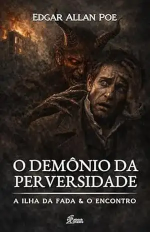 O Demônio da Perversidade: A Ilha da Fada & O Encontro (Edgar Allan Poe | Coleção Completa de Clássicos Livro 9) – Edgar Allan Poe