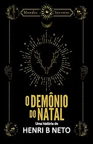 O Demônio do Natal (Mundos Secretos Livro 1) – Henri B. Neto