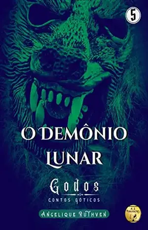 O demônio lunar (Série Godos: Contos góticos Livro 5) – Angelique Ruthven