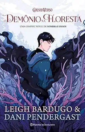 O demônio na floresta: Uma graphic novel de Sombra e Ossos – Leigh Bardugo