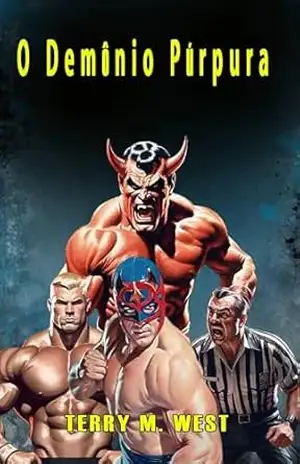 O Demônio Púrpura: Um conto de Horror, Comédia e Wrestling! – Terry M. West