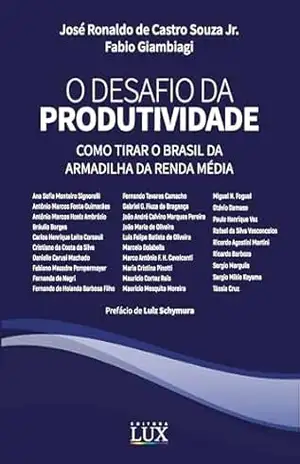 O desafio da produtividade: como tirar o Brasil da armadilha da renda média – Jose Ronaldo de Castro Souza Junior