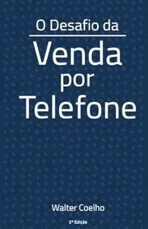 O Desafio da Venda por Telefone – Walter Coelho