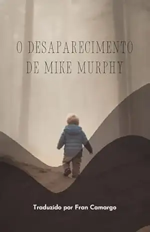 O Desaparecimento de Mike Murphy (Tradução do Conto de O. Henry): O Desaparecimento de Mike Murphy – Traduzido por Fran Camargo (Contos de O. Henry – Traduzidos por Fran Camargo.) – Fran  Camargo