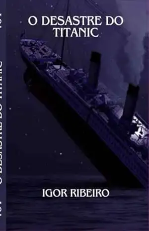 O Desastre Do Titanic – Igor Ribeiro