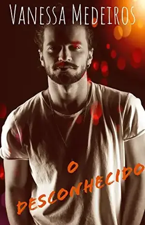 O desconhecido: Parte 1 - Vanessa Medeiros