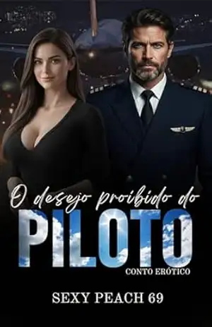 O Desejo Proibido do Piloto: Conto Erótico – Sexy Peach 69