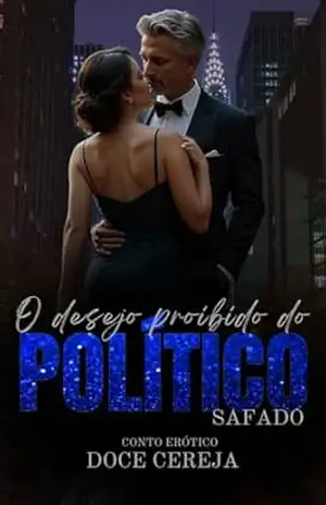 O desejo proibido do Político safado: conto erótico - Doce Cereja