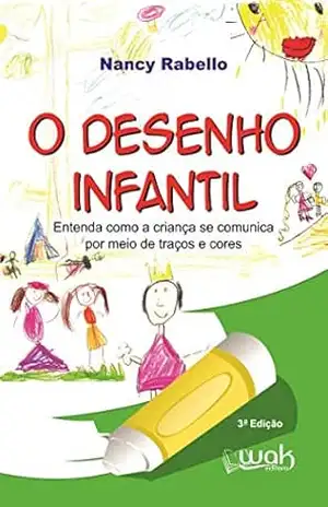 O Desenho Infantil: entenda como a criança se comunica por meio – Nancy Rabello