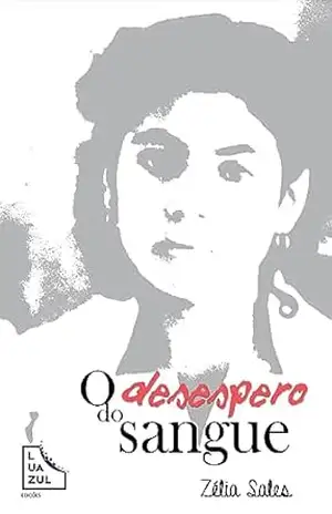 O desespero do sangue – Zélia Maria  Sales Ribeiro