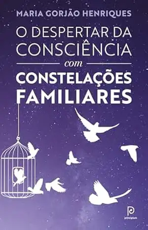 O despertar da consciência com constelações familiares - Maria Gorjão Henriques