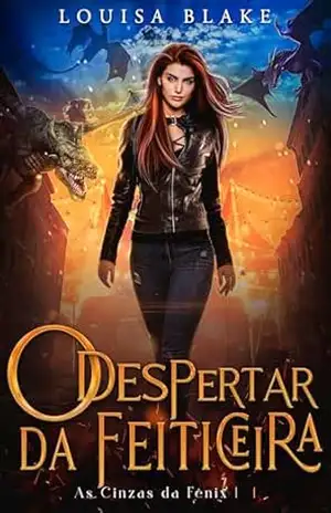 O Despertar da Feiticeira (As Cinzas da Fênix Livro 1) - Louisa Blake