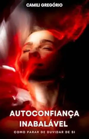 O Despertar da Mulher que se Esqueceu de Si: Autoconfiança, cura emocional e reencontro com a própria essência – Camili Gregório