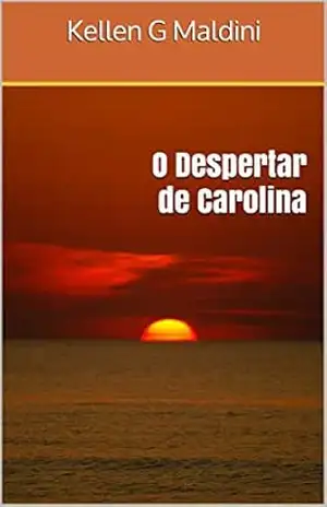 O Despertar de Carolina – Kellen G Maldini