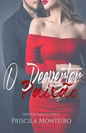 O despertar de uma paixão (Série Recomeços Livro 2) – Priscila Monteiro