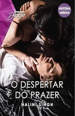 O despertar do prazer (Harlequin Desejo) – Nalini Singh