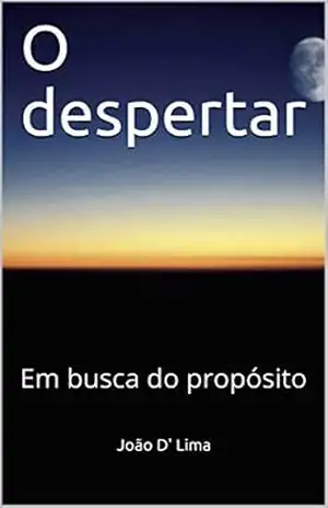 O despertar: Em busca do propósito – João D’ Lima
