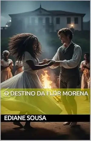 O destino da flor morena – Ediane Sousa