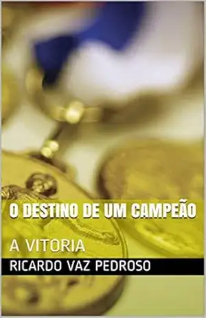 O DESTINO DE UM CAMPEÃO: A VITORIA – RICARDO    VAZ PEDROSO
