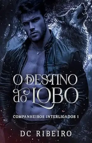 O Destino do Lobo: Companheiros Interligados – 1 – DC RIBEIRO
