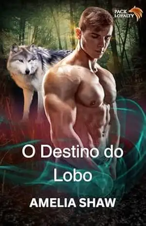 O Destino do Lobo (Lealdade ao Bando Livro 3) – Amelia Shaw