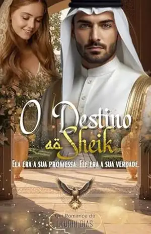 O Destino do Sheik: Ela era a sua Promessa. Ele era a sua Verdade. – Laurih Dias