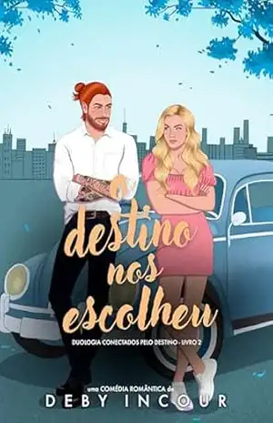 O destino nos escolheu (Conectados pelo destino Livro 2) – Deby Incour