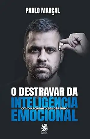 O Destravar da Inteligência Emocional - Pablo Marçal