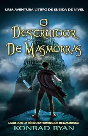 O Destruidor de Masmorras: (O Caçador de Masmorras – Versão Brasileira Livro 2) – Konrad Ryan